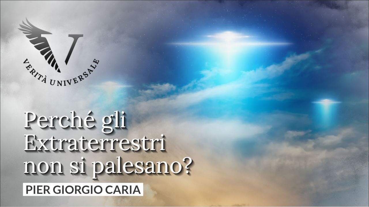 Perché gli Extraterrestri non si palesano? - Pier Giorgio Caria