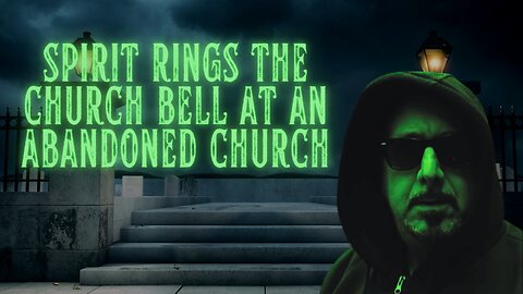 For Whom the Bell Tolls - Gallo Family Ghost Hunters