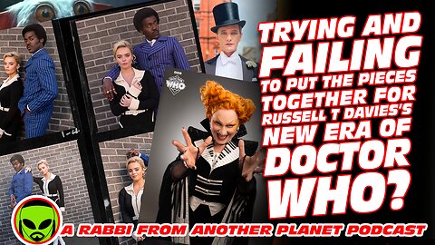 Trying and Failing To Put The Pieces Together for Russell T Davies’s New Era of Doctor Who!!!