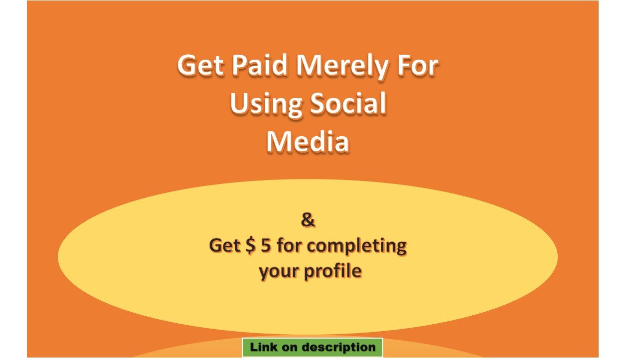 Get Paid Merely For Using Social Media (Earn $5 For Completing Your Profile)