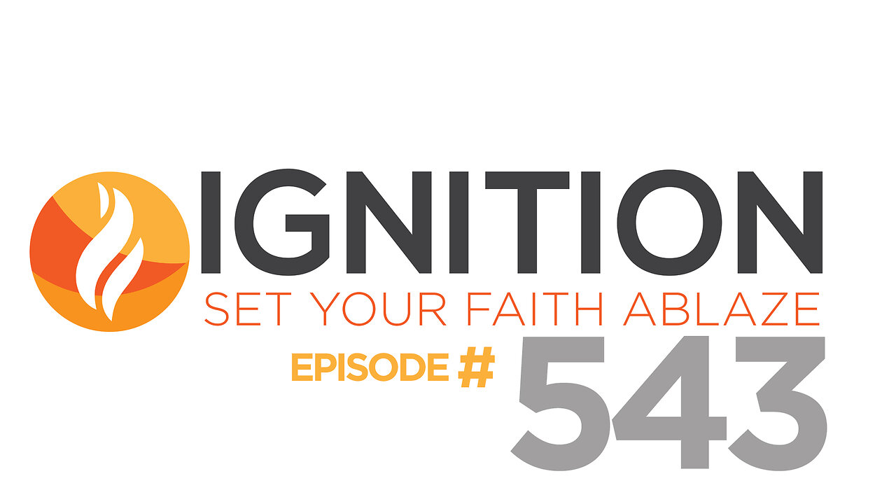 543: The Gospel of the Lord! | Ignition