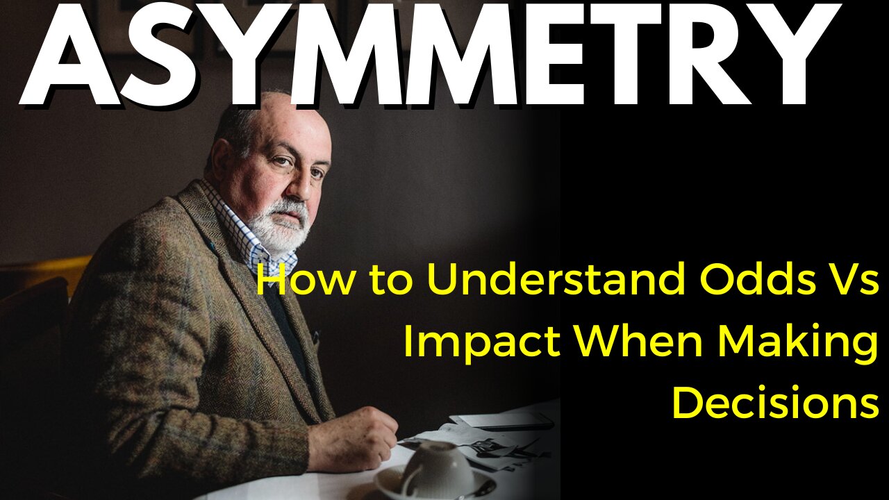 Asymmetry for Idiots (like myself): Nassim Taleb Ideas Explanation