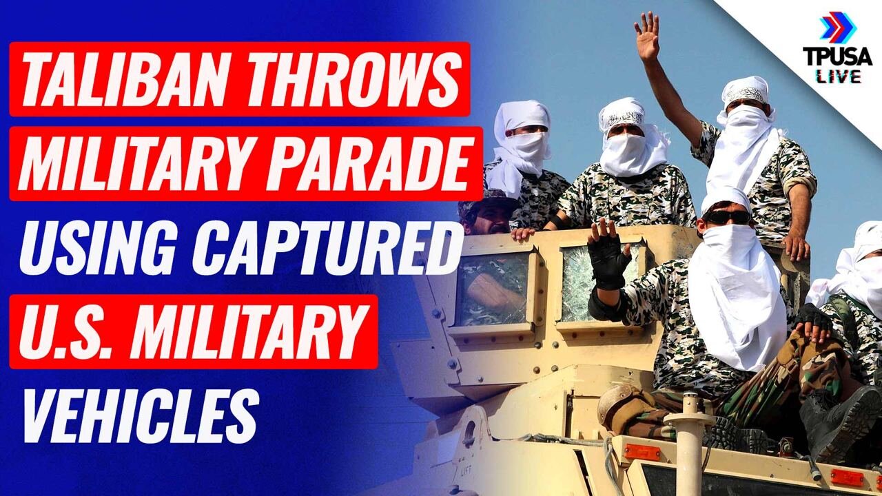 NEW: Taliban Throws Military Parade Using Captured U.S. Military Vehicles