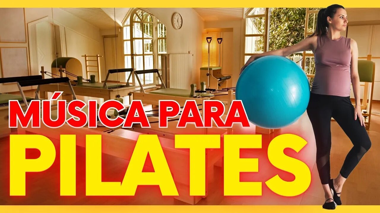 Música para Pilates e Yoga - A melhor música para seu exercício