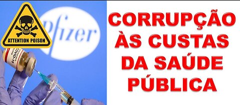 Pfizer - CORRUPÇÃO ÀS CUSTAS DA SAÚDE PÚBLICA.mov