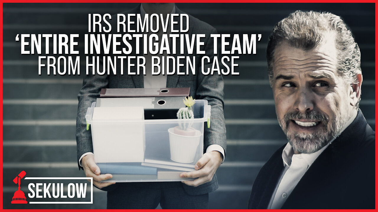 IRS Removed ‘Entire Investigative Team’ from Hunter Biden Case