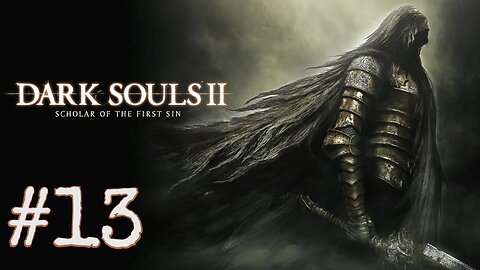 Dark Souls 2: Scholar of the First Sin - episode 13