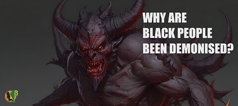 ARE BLACK PEOPLE BEING DEMONISED BECAUSE THEY ARE BETTER?