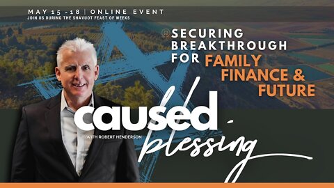 CAUSED BLESSING: SECURING BREAKTHROUGH FOR FAMILY, FINANCE AND FUTURE