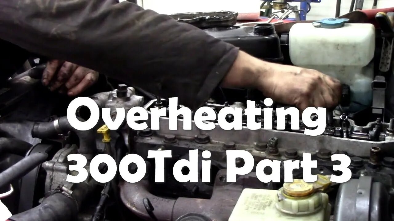 Overheating 300Tdi Defender engine Part 3