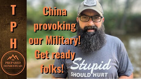 China Provoking our Military! Get ready folks!