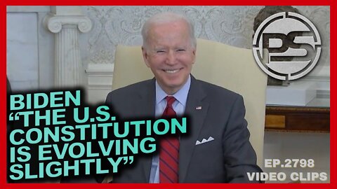 BIDEN "THE U.S. CONSTITUTION IS EVOLVING SLIGHTLY"