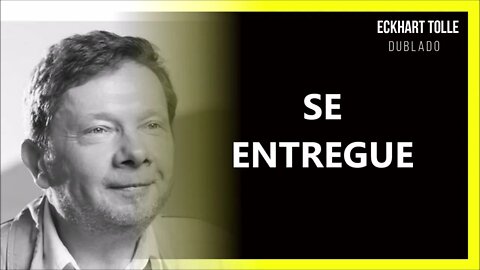 COMO SE ENTREGAR, ECKHART TOLLE DUBLADO