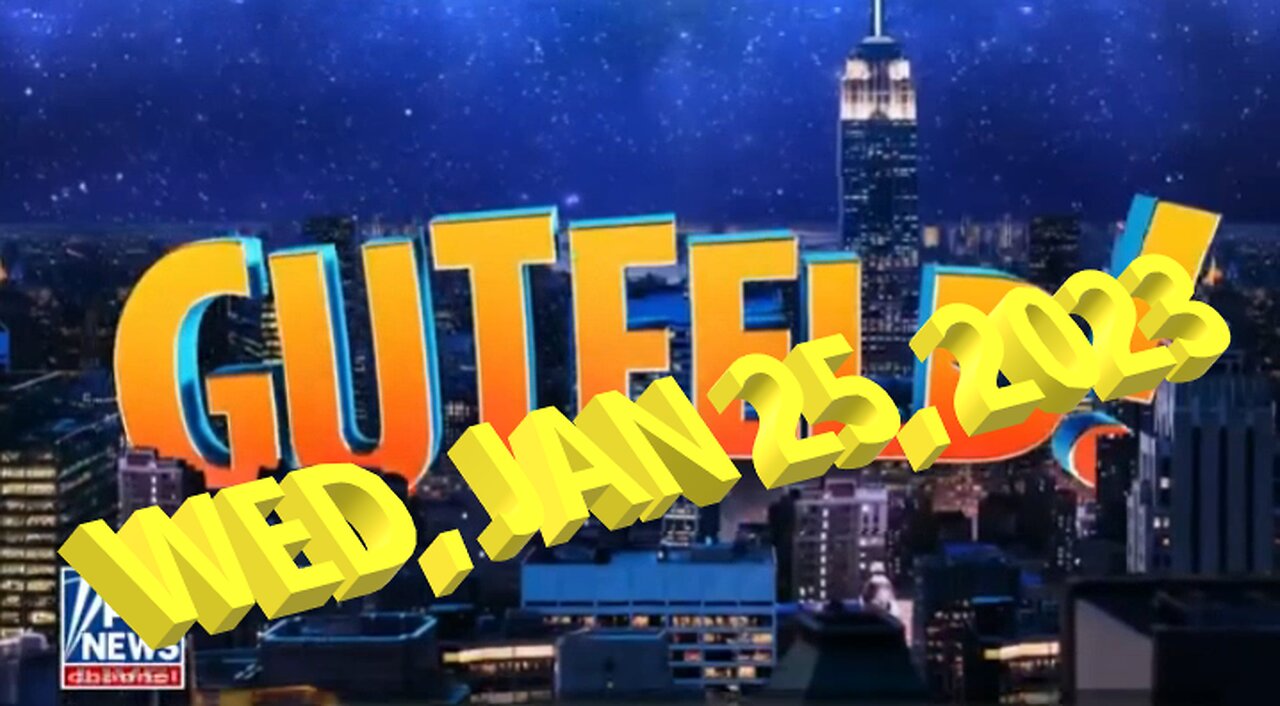 Gutfeld 01-25-2023