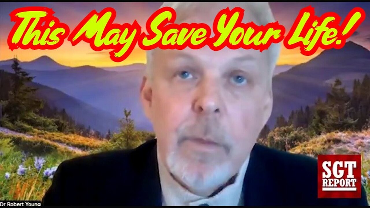 Dr. Robert Young Warning - Thia May Save Your Life - 2/24/24..