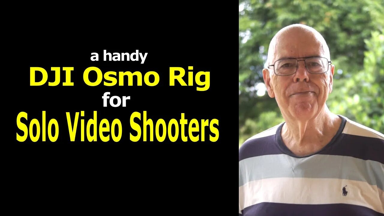 DJI Osmo Rig for Solo Video Shooters (Osmo 1 or 2)