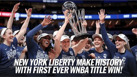 New York Liberty make history with first ever WNBA title win!