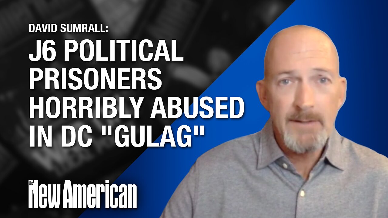 J6 Political Prisoners Horribly Abused in DC "Gulag," David Sumrall Says