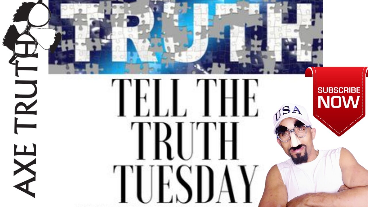 Axetruth - Tell The Truth Tuesday