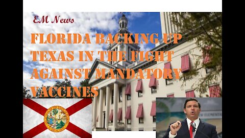 EM News: Florida backing up Texas in the fight against mandatory Vaccines