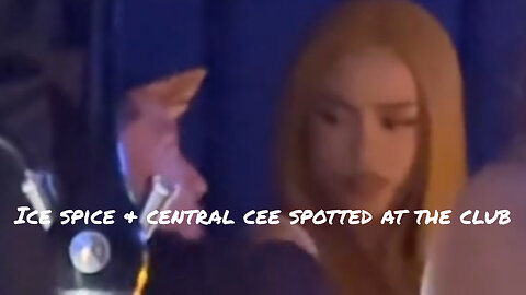 Iec Spice & Central Cee spotted at the club