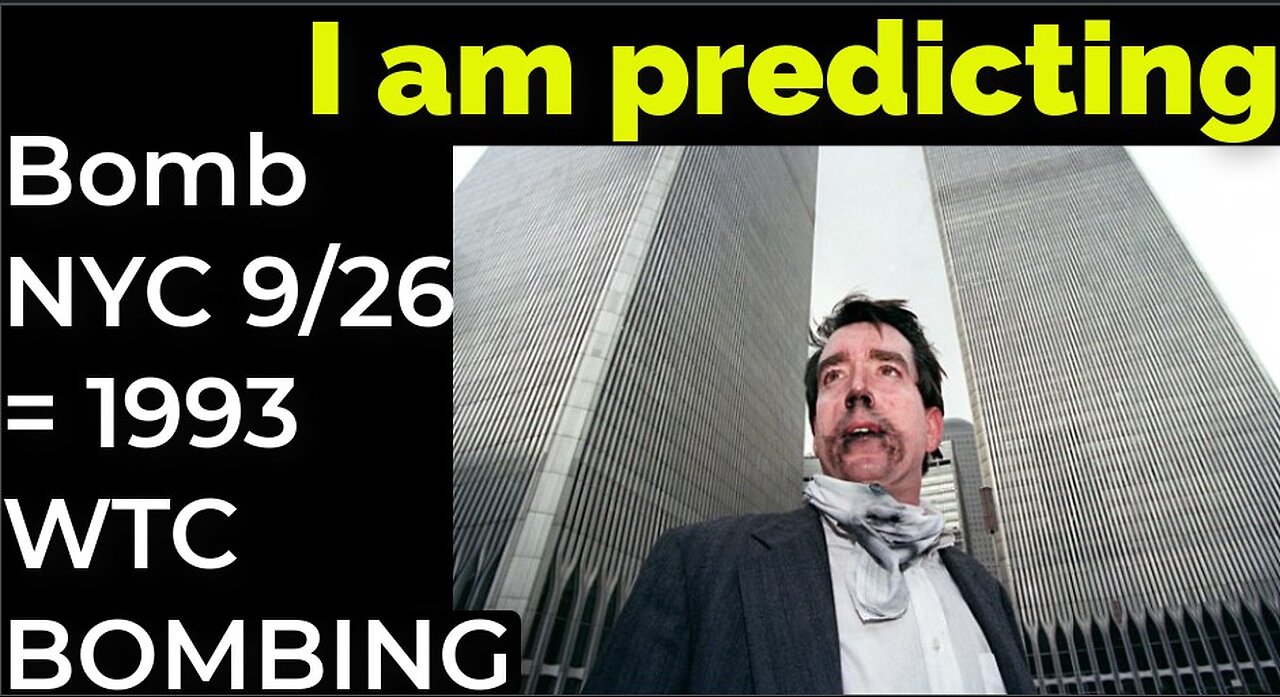 I am predicting: Bomb in NYC on Sep 26 = 1993 WTC BOMBING PROPHECY