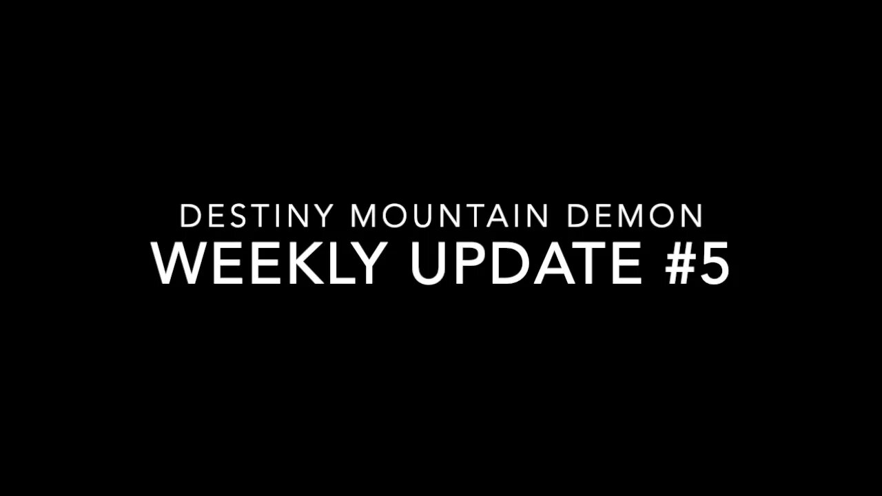 Destiny Mountain Demon Weekly Update #5