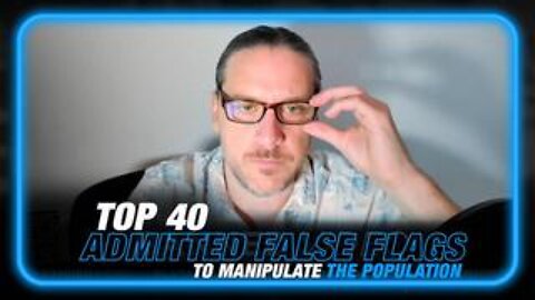 Top 40+ Admitted False Flag Events Used to Manipulate The Population