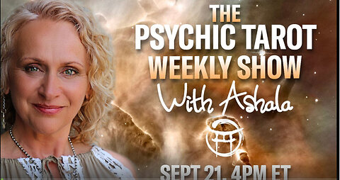 THE PSYCHIC TAROT SHOW with ASHALA - SEPT 21