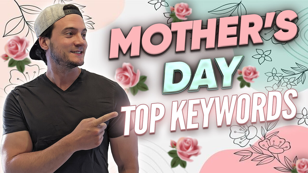 If you're not using THESE KEYWORDS your Mother's Day products won't sell!