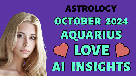 AI Decodes Aquarius' Cosmic Love: October 2024 Zodiac Forecast