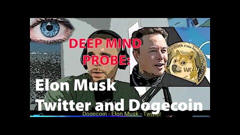 Elon Musk, Dogecoin, Twitter || Deep Mind Probe