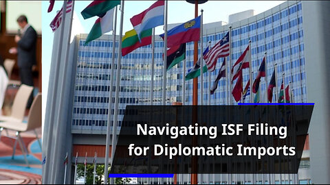 ISF Filing for Goods Imported by Foreign Consulate Staff