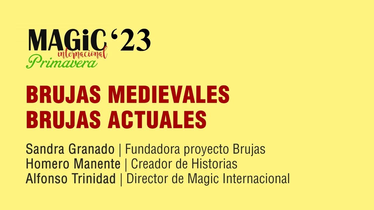 BRUJAS MEDIEVALES, BRUJAS ACTUALES - S. Granado y H. Manente ( Magic'23 Primavera )