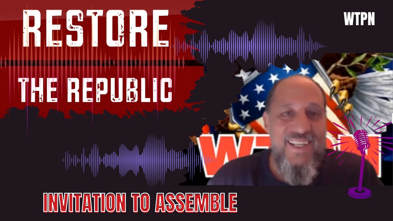 WTPN - ASSEMBLY INTRO - RESTORE OUR REPUBLICAN FORM