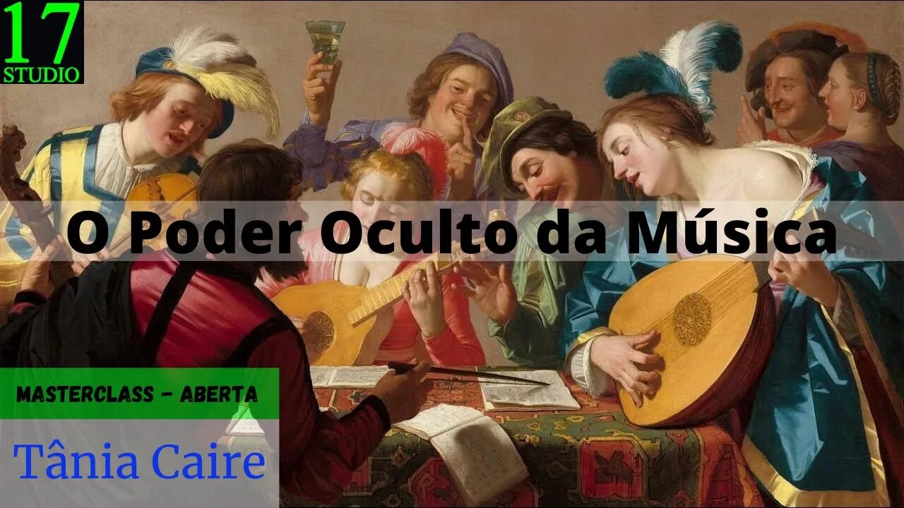 ⭐Masterclass Aberta (4) - O Poder Oculto da Música / Tânia Caire