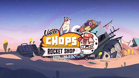 Uncle Chop's Rocket Shop: Trailer