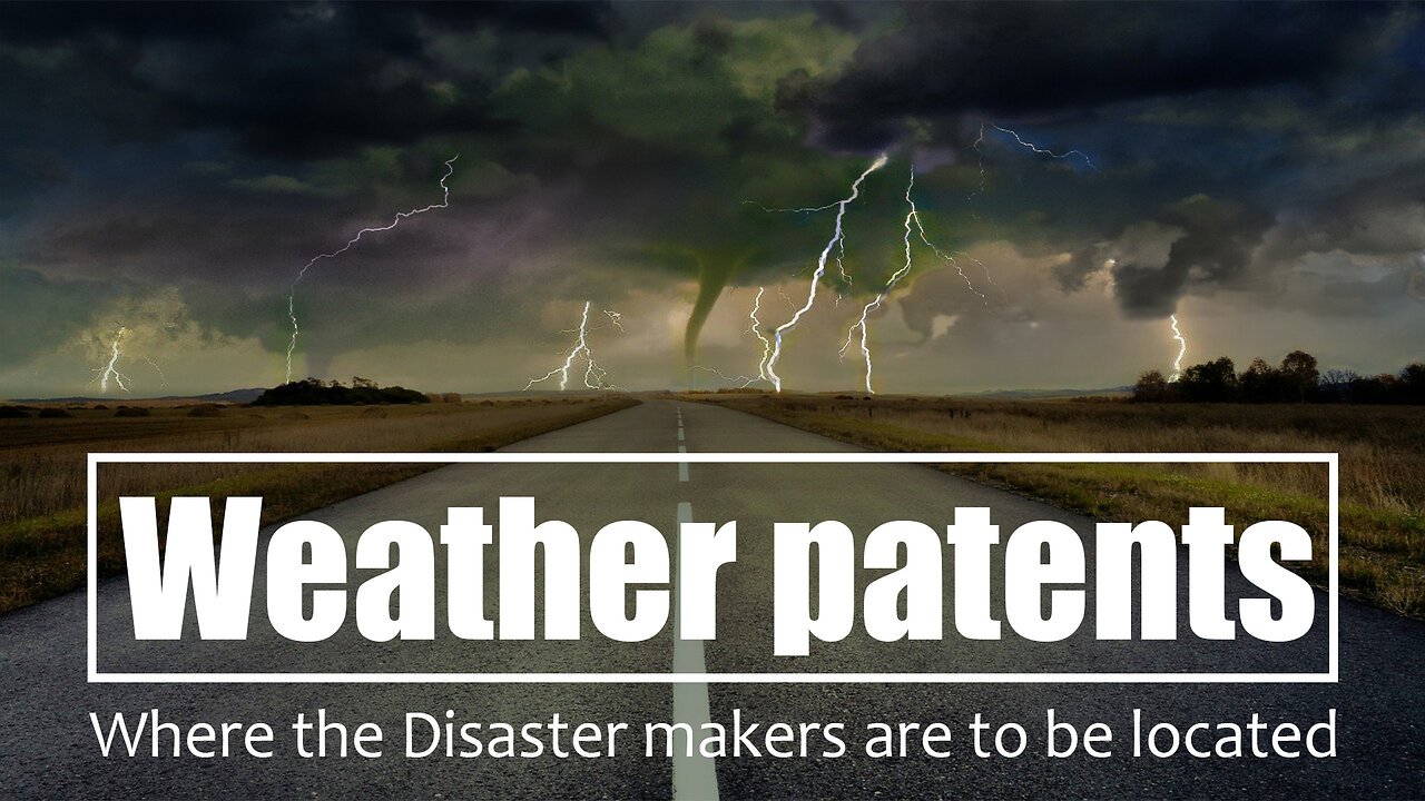 Weather patents: Where the Disaster makers are to be located | www.kla.tv/21018