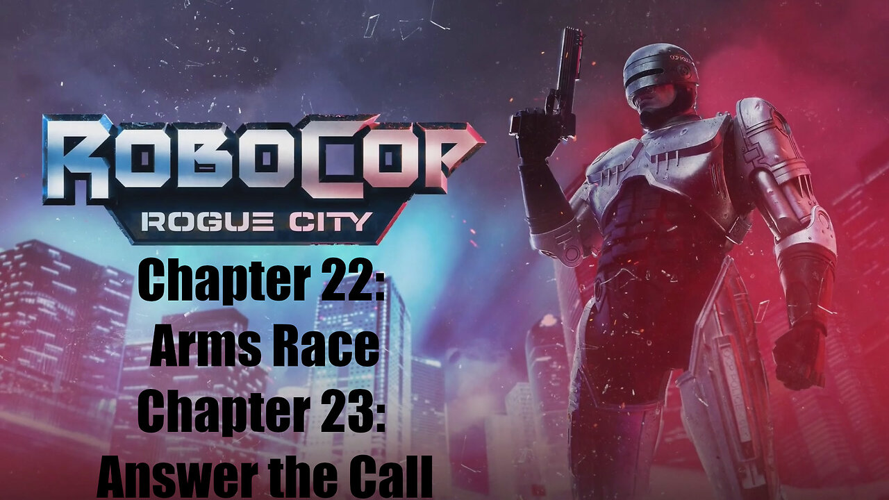 Robocop Rogue City Chapter 22: Arms Race and Chapter 23: Answer the Call