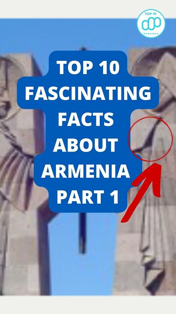 Top 10 Fascinating Facts About Armenia Part 1