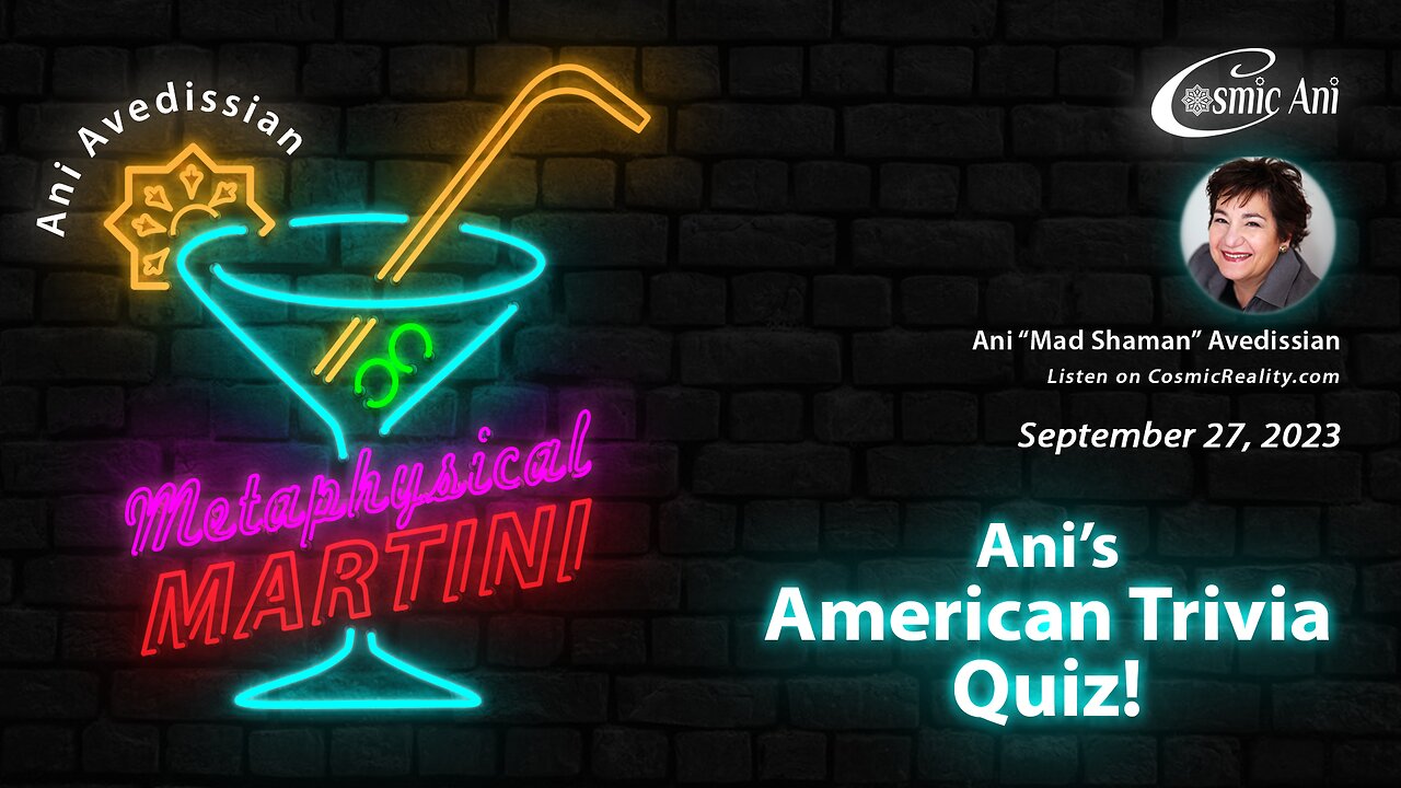 "Metaphysical Martini" 09/27/2023 - Ani's American Trivia Quiz!