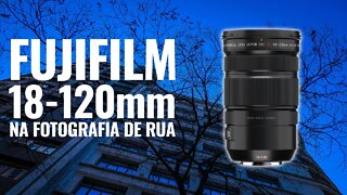 🔴 LENTE FUJIFILM 18-120mm LM PZ WR na FOTOGRAFIA DE RUA [🎬 Cortes]