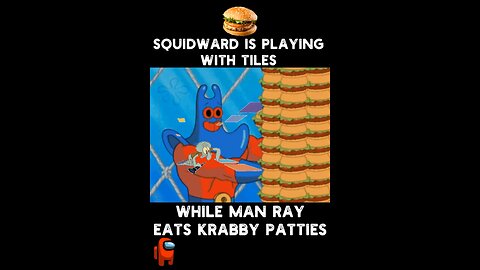 Squidward Is Playing With Tiles While Man Ray Eats Krabby Patties 🍔