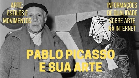 PABLO PICASSO E SUA ARTE | ARTE: ESTILOS E MOVIMENTOS