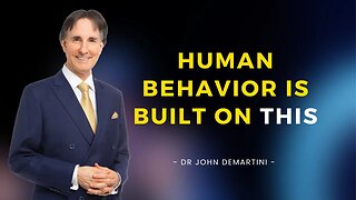 Understanding Human Behavior | Dr John Demartini