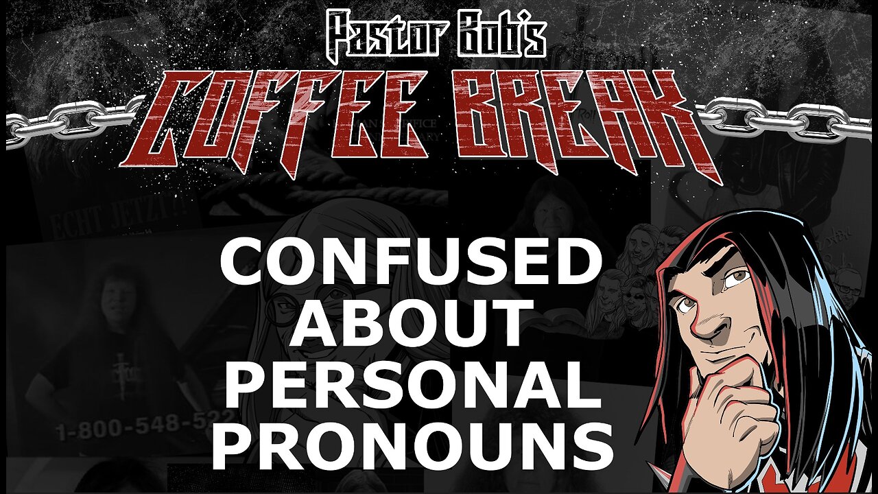 CONFUSED ABOUT PERSONAL PRONOUNS / Pastor Bob's Coffee Break