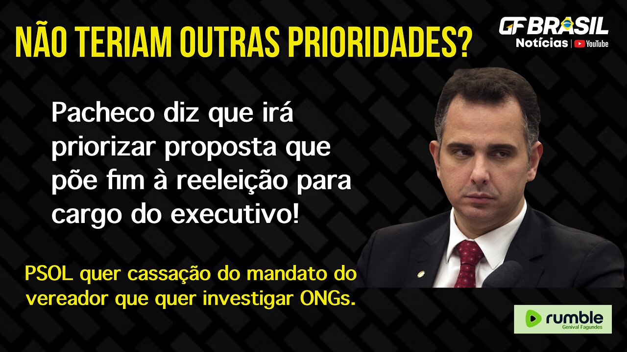 Prioridades do Pacheco. Psol quer cassação do mandato do vereador que quer CPI das ONGs!