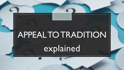 Argument from Tradition explained