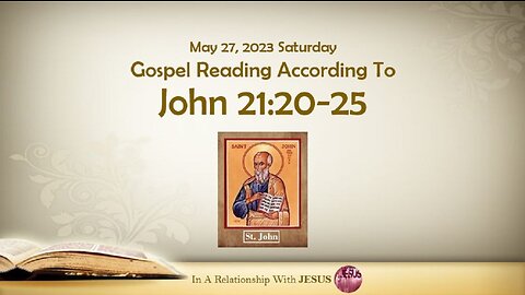 May 27 2023 Gospel Reading John Chapter 21 Verse 20-25