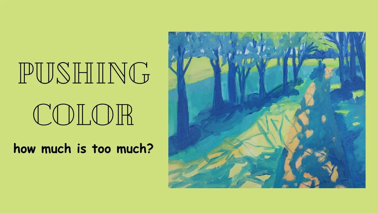 PUSHING COLOR IN A PAINTING: Was This Too Much?